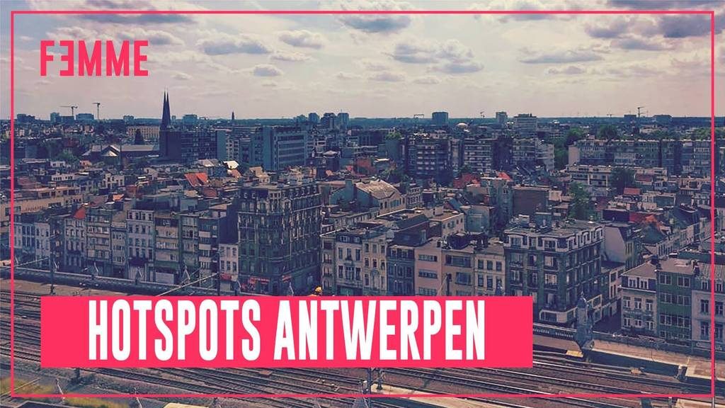 Femme ♥ Hotspots Antwerpen